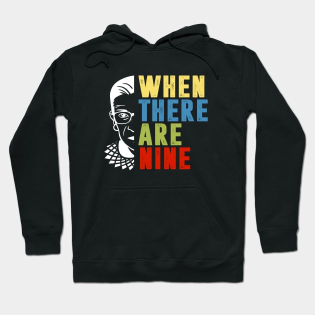 When There Are Nine Shirt Ruth Bader Ginsburg RBG Feminist Hoodie by silvercoin